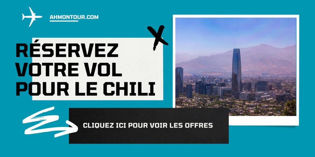 Réservez votre vol pour le Chili : cliquez ici pour voir les offres