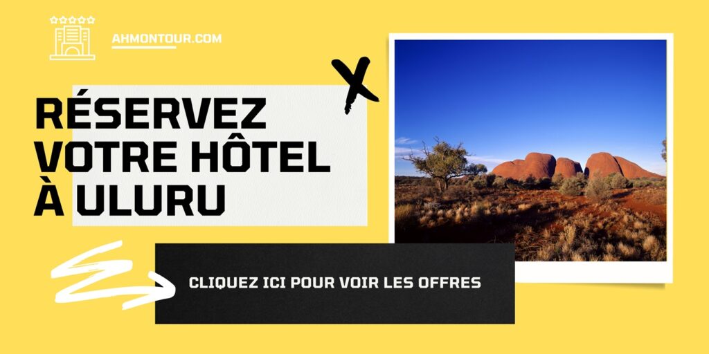 Réservez votre hôtel à Uluru : cliquez ici pour voir les offres